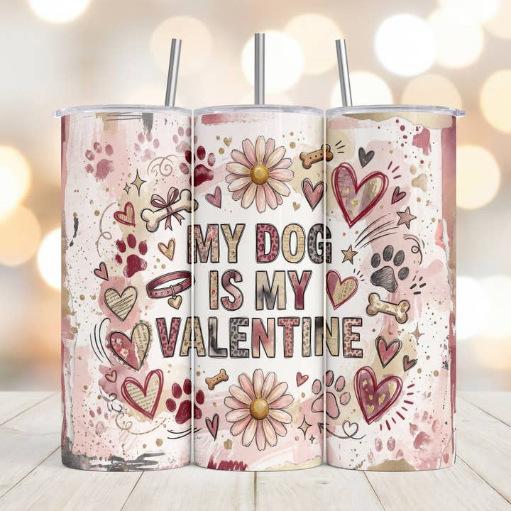 My Dog is My Valentine 20oz Skinny Tumbler for wholesale by Dogwood Graphics & Design