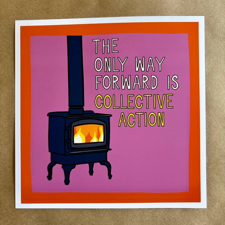 The Only Way Forward Is Collective Action Furnace art print for wholesale by AnneArchy