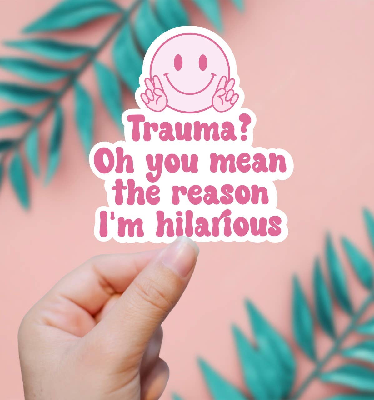 EnchantingSunshine - Wholesale Sticker - Trauma? Oh You Mean The Reason I'm Hilarious Sticker