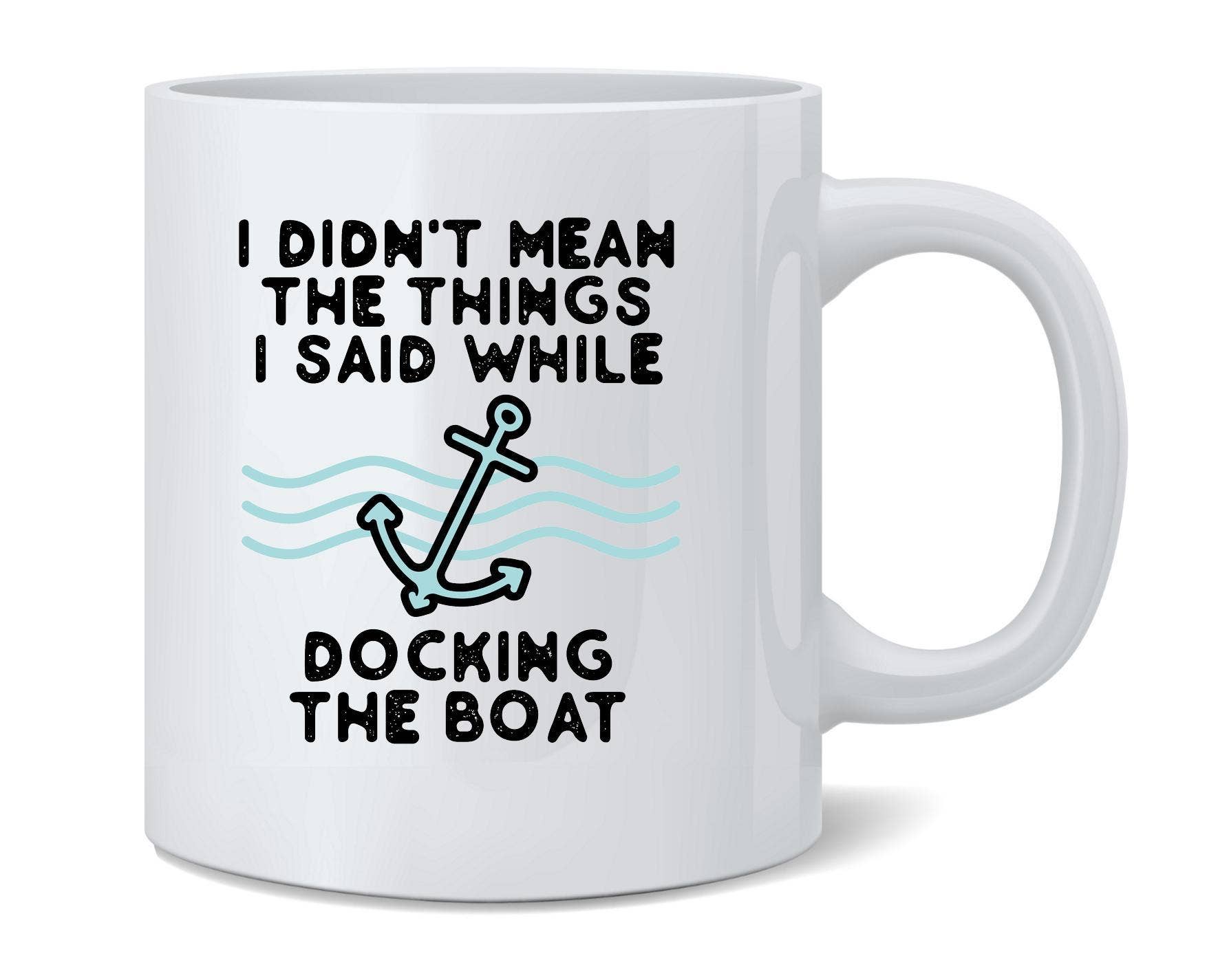 Gotham Gifts - Wholesale Coffee Mug - I Didnt Mean What I Said While Docking Boat Coffee Mug 11oz0
