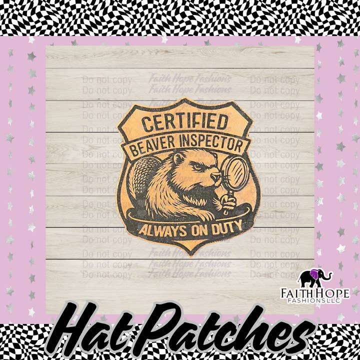 Certified Beaver Inspector Hat Patch for wholesale by FaithHopeFashionsLLC