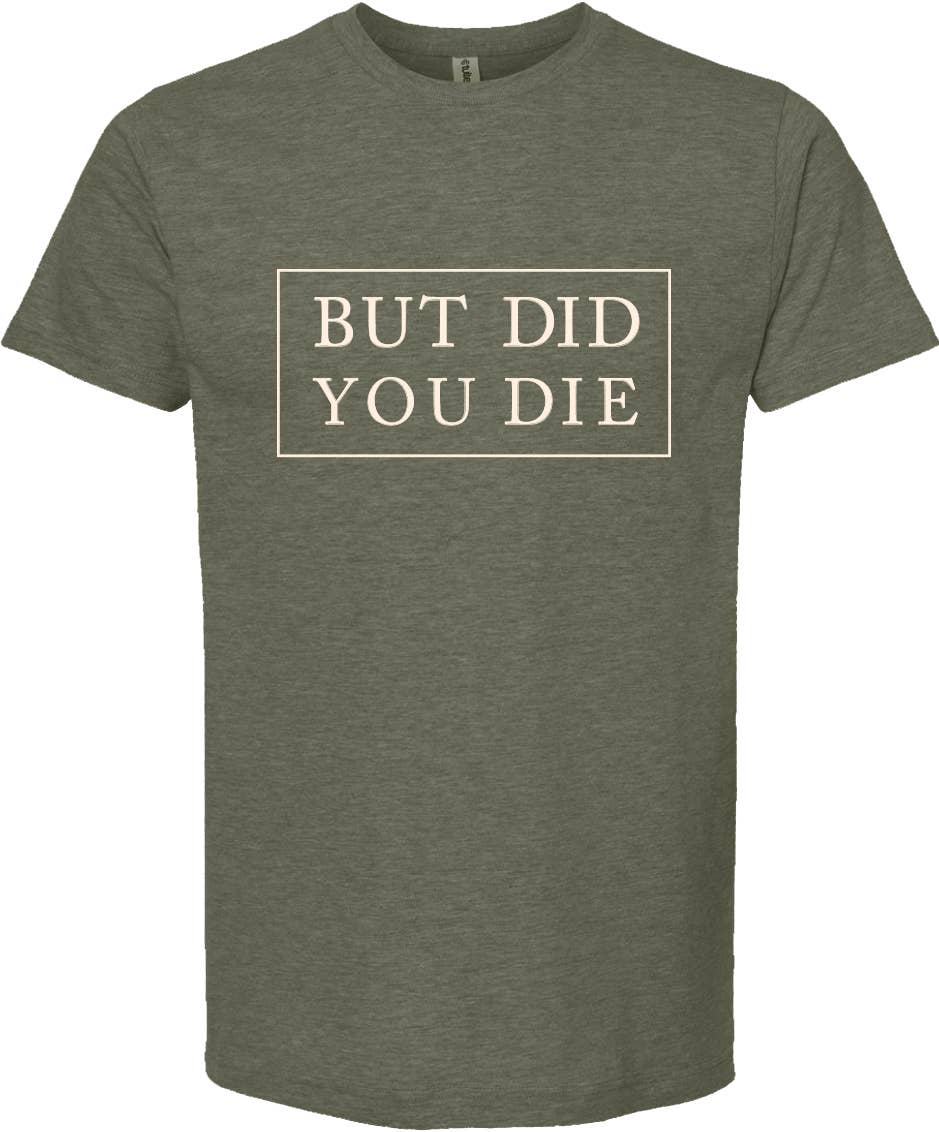 ellembee gift - Wholesale Screen Printed T-Shirt - Unisex - But did you die | graphic printed tee shirt | 6 colors 0