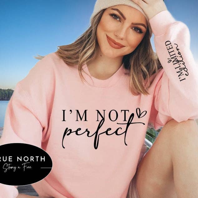 STRONG N FREE CDN - Wholesale Graphic Sweatshirt - Women's - T-Shirt Or Sweatshirt  I am Not Perfect / Limited Edition1