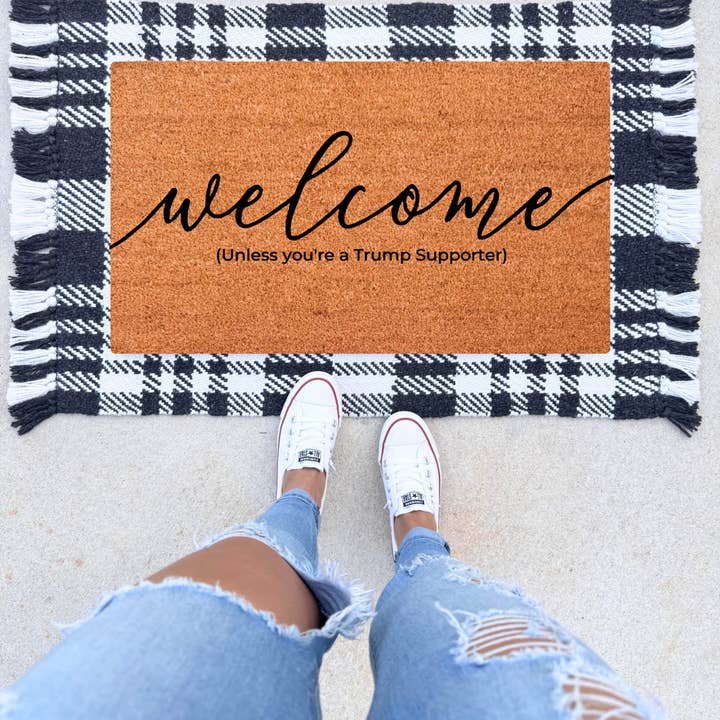 Welcome, Unless You're A Trump Supporter Doormat for wholesale by The Simply Rustic Barn LLC