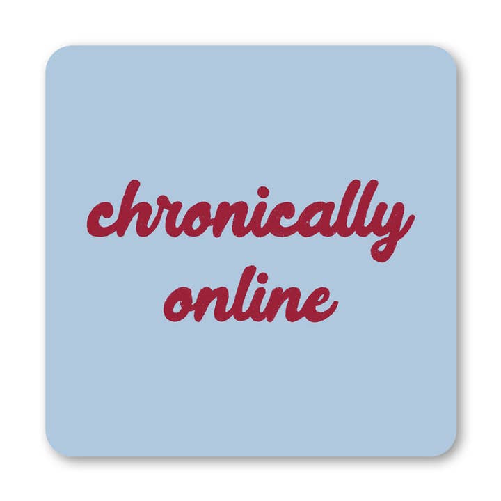 Ella Goddard – wholesale Coasters – Chronically Online Coaster0