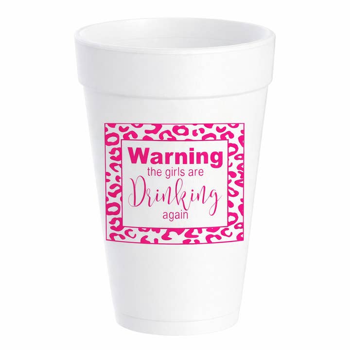 Warning The Girls Are Drinking Again - 16oz Styrofoam Cups for wholesale by Pink Machine