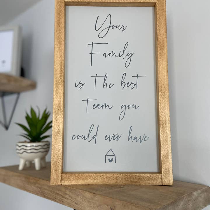 Your Family Is The Best Team You Could Ever Have Sign for wholesale by Finn & I