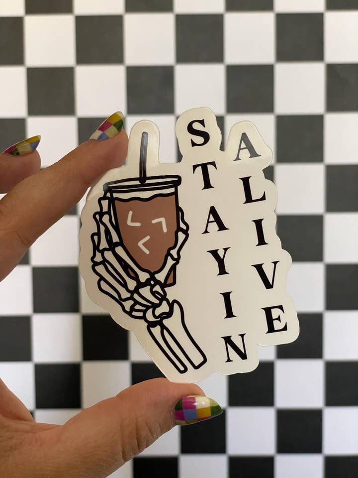 Stayin Alive Coffee Caffeine Vinyl Waterproof Sticker for wholesale by Steele Creative Co