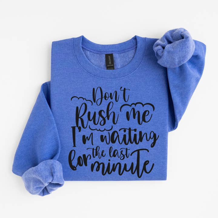 Don't Rush Me I'm Waiting For The Last Funny Sweatshirt for wholesale by Simply Spoken Apparel