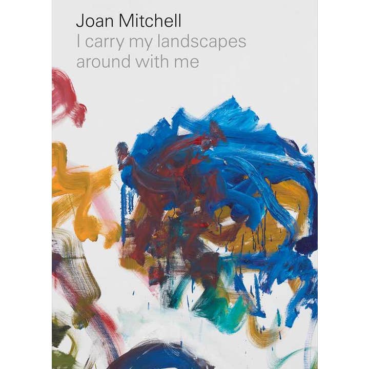 Joan Mitchell: I carry my landscapes around with me by Joan Mitchell for wholesale by Simon & Schuster