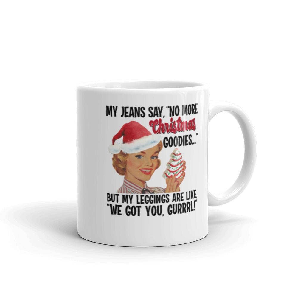Words of Ivy - Wholesale Coffee Mug - My jeans are saying no more Christmas Goodies Leggings Mug