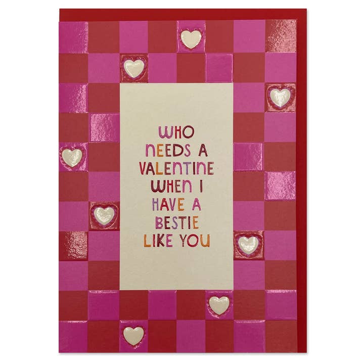 Who needs a Valentine when I have a bestie like you (HPS32) for wholesale by Raspberry Blossom