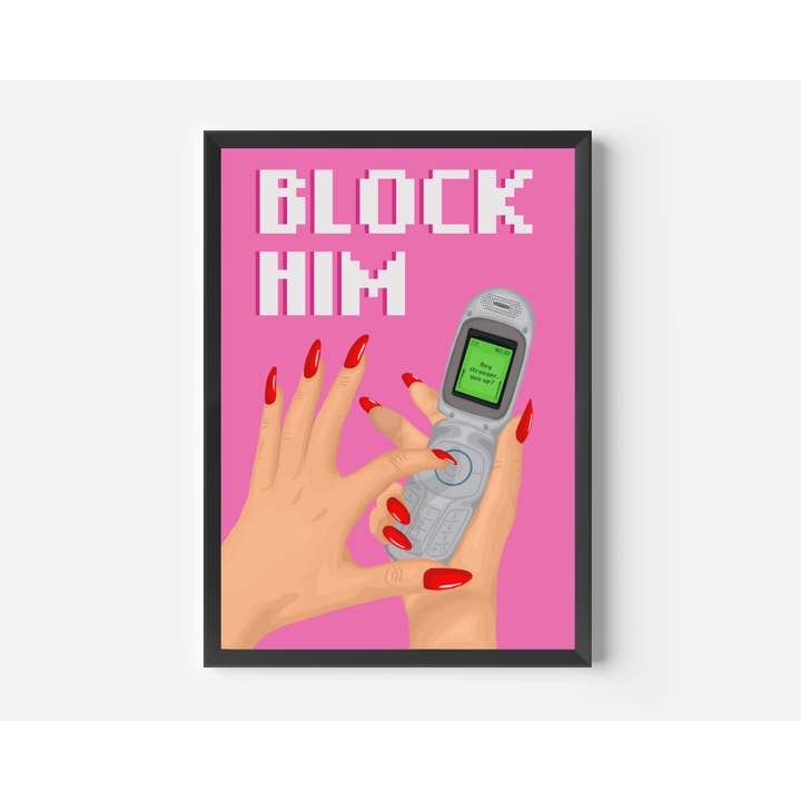 Block Him - Funny F*ckboy Dating Modern Love Girlhood Print for wholesale by by Rosybum