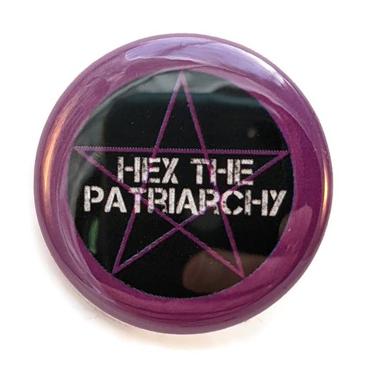 Hex The Patriarchy 1" or 1.25" Pin-back Button or Magnet for wholesale by Portland Button Works