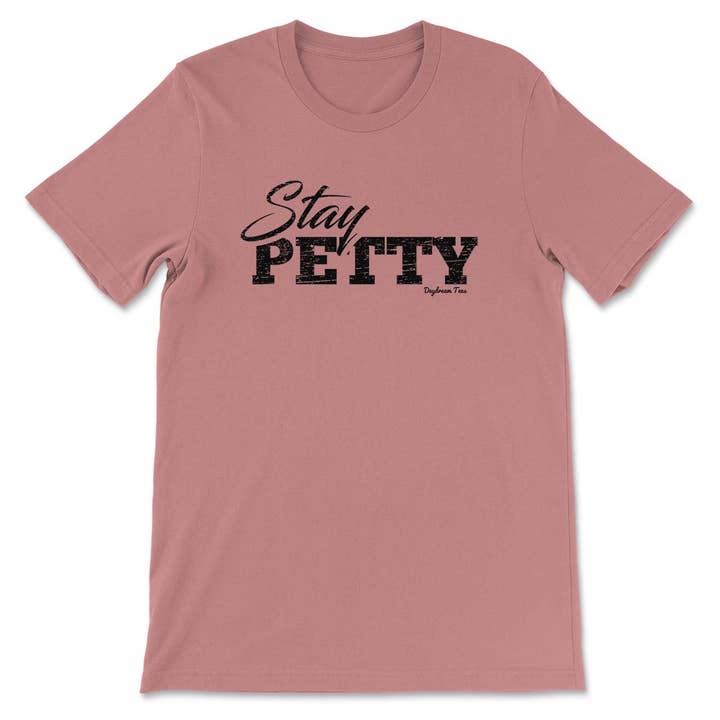 Daydream Tees Stay Petty for wholesale by Daydream Tees
