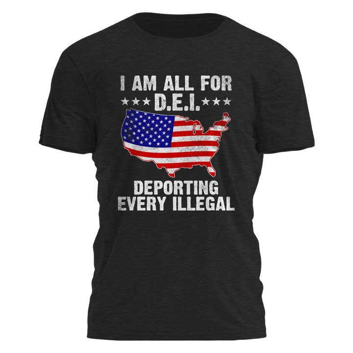 I'm All For DEI - Deporting Every Illegal Tee - 3320 for wholesale by I Love My Freedom