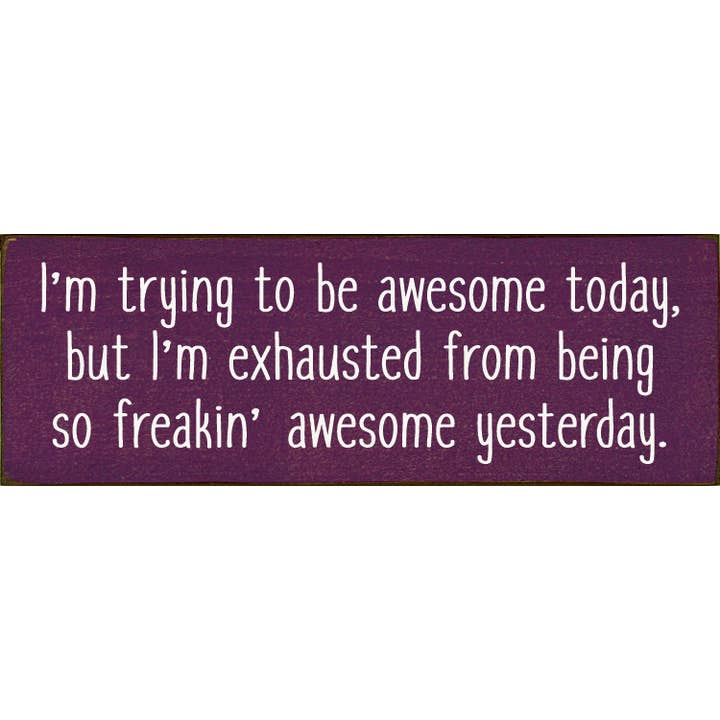 J'essaie d'être géniale aujourd'hui, mais je suis fatiguée de... pour la vente par SAWDUST CITY