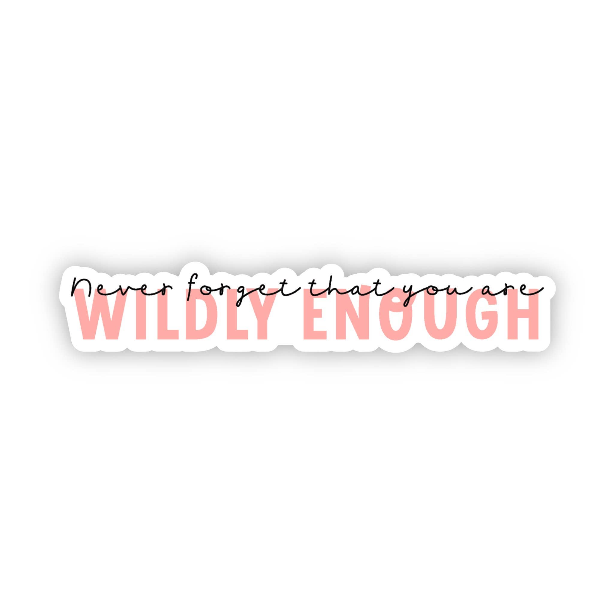Kingdom of Threads - Vente Autocollant - Autocollant Never Forget that You're Wildly Enough, 7,6 cm1