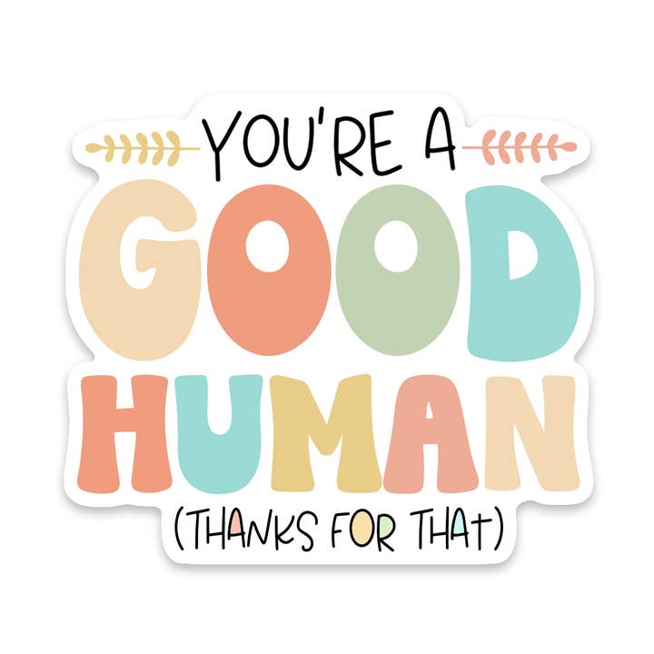Autocollant Good Human pour la vente par Scenic Route Design Co.