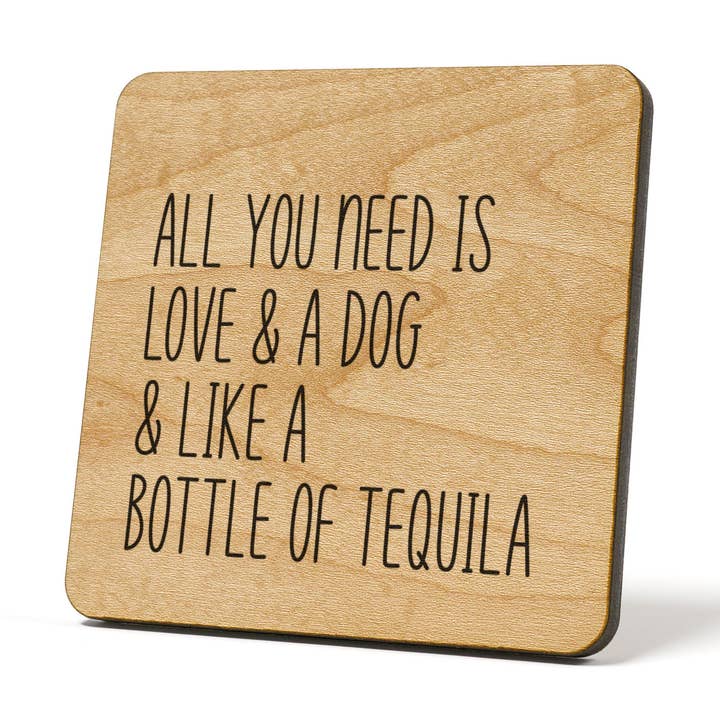 All you need is love & a Dog & Tequila Quote Coaster for wholesale by American Brand Studio