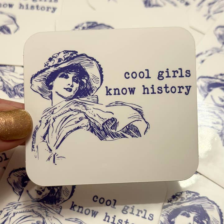 Hilarious Humanitarian - Wholesale Sticker - Cool Girls Know History Sticker1
