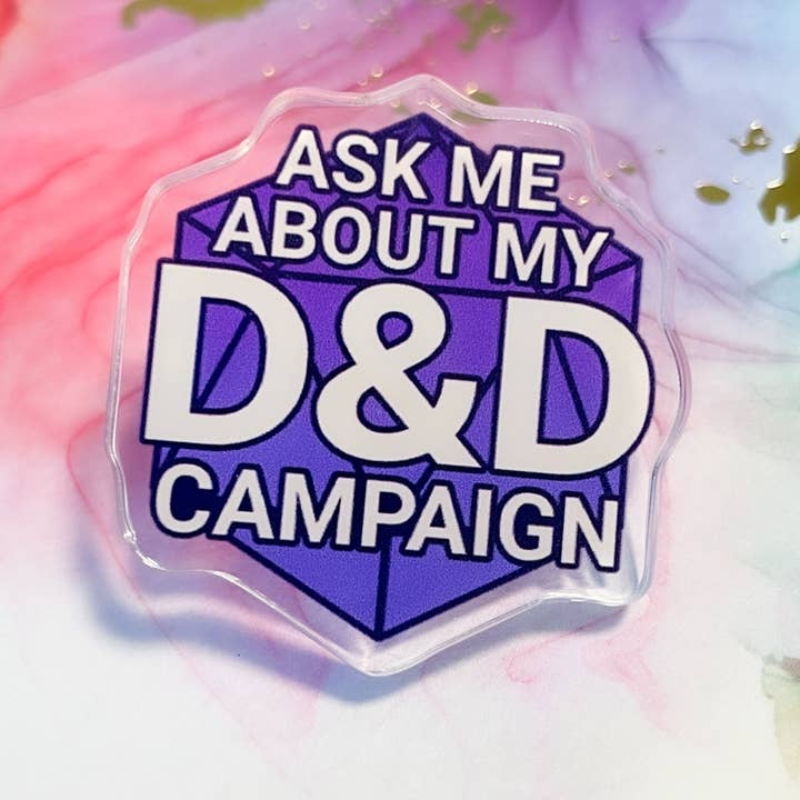 Ask Me About My D&D Campaign 1.5" Acrylic Pin for wholesale by TheStarfishface