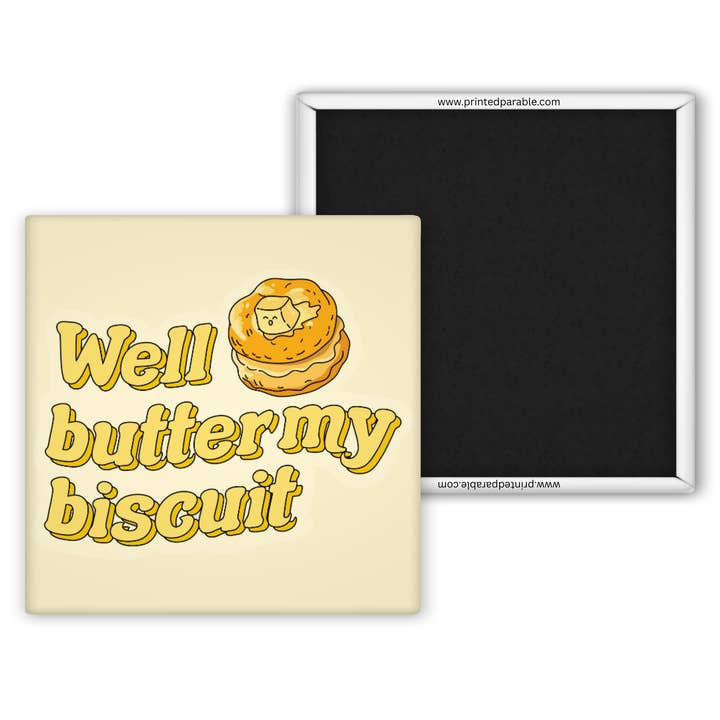 Well butter my biscuit, southern sayings, funny southern magnet for wholesale by Printed Parable