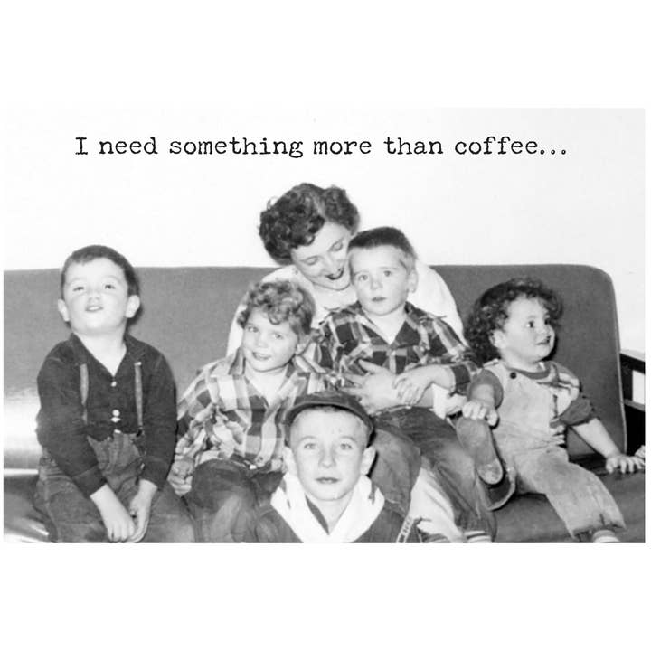 Primitives by Kathy - Wholesale Everyday Greeting Card - Need Coffee Greeting Card