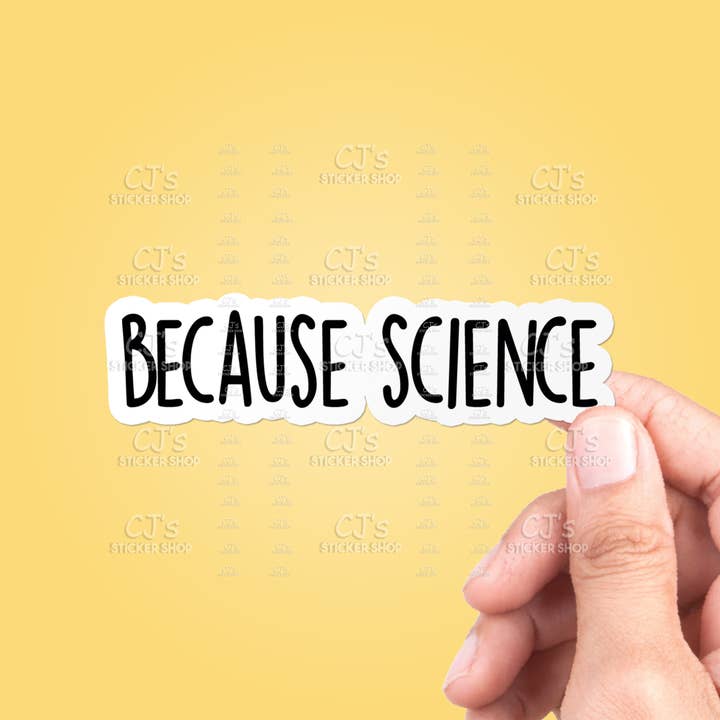 Because Science Sticker Vinyl Decal for wholesale by CJ's Sticker Shop