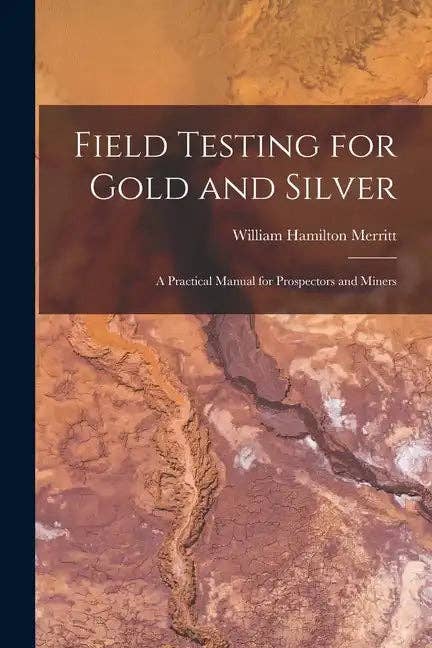 Books by splitShops - Wholesale Book - Adult - Field Testing for Gold and Silver: A Practical Manual for Prospectors and Miners - Paperback0