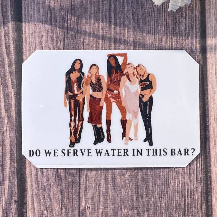 Water in Bar, Coyote-Ugly Waterproof Sticker/Magnet for wholesale by JG Sticker Shop