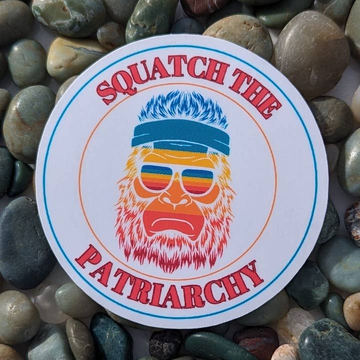 Squatch The Patriarchy for wholesale by PrismPressCo