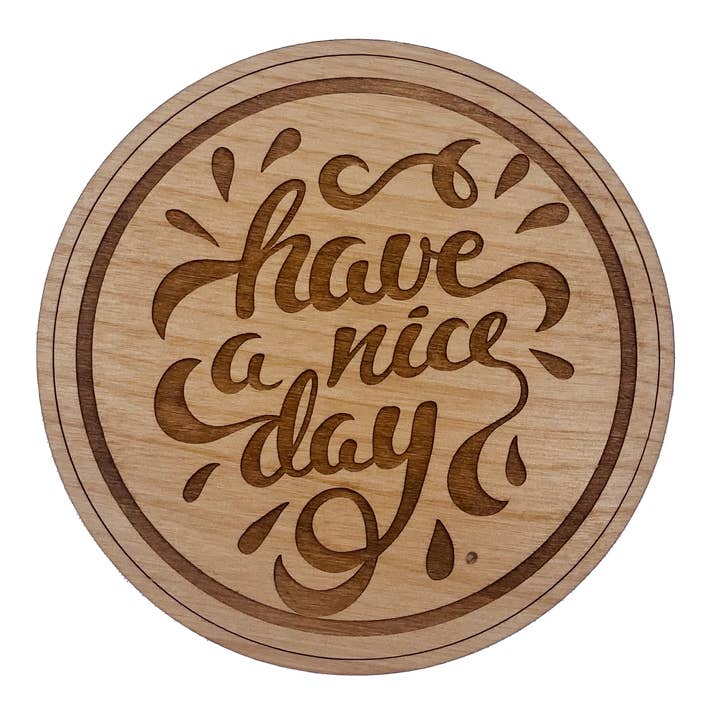 Woodcutts Inc. - Wholesale Coasters - Have a Nice Day Wood Coaster