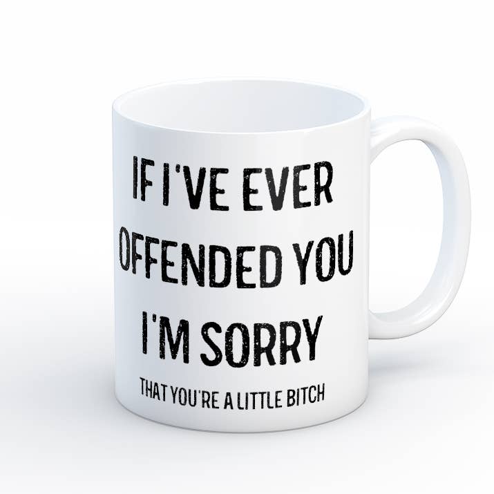 Quotable Life - Wholesale Coffee Mug - If I've Ever Offended You I'm Sorry Little Bitch Coffee Mug