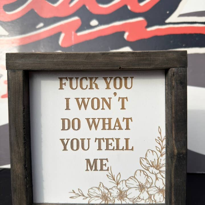 Knulla din inramade skylt "Jag tänker inte göra vad du säger" för wholesale av Rebel Roses