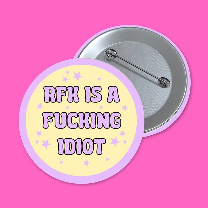 RFK is a fucking idiot 1.5 inch round button for wholesale by The Witch Crafter