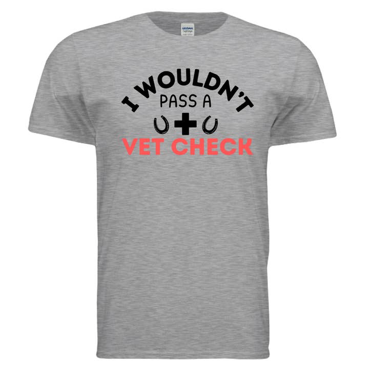 I wouldn't Pass a Vet Check tee for wholesale by Wranglin' Daisies LLC