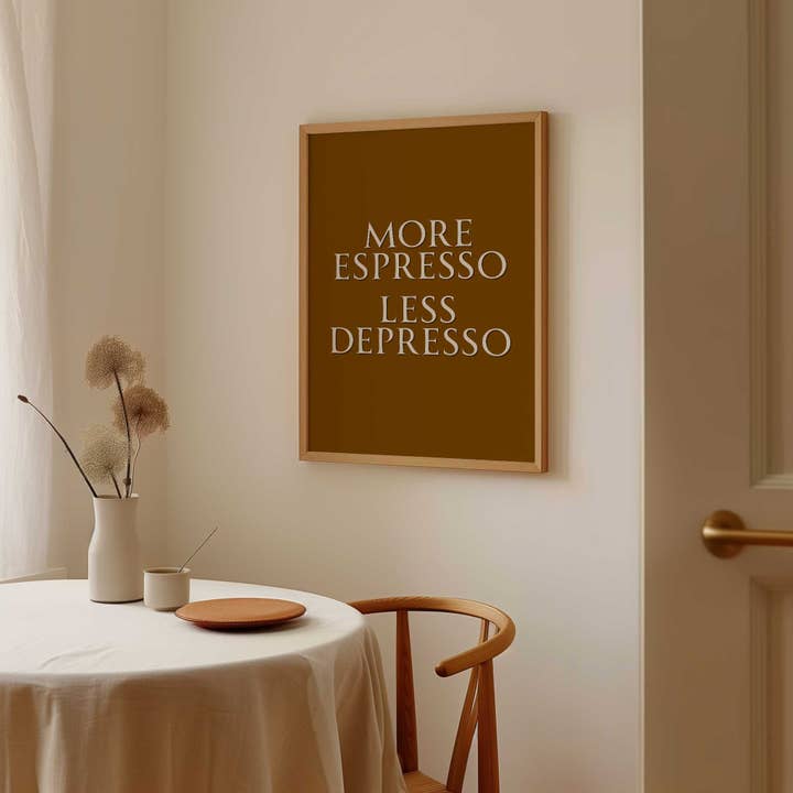 D'LUXE PRINTS - Wholesale Art Print - More Espresso Less Depresso Print11