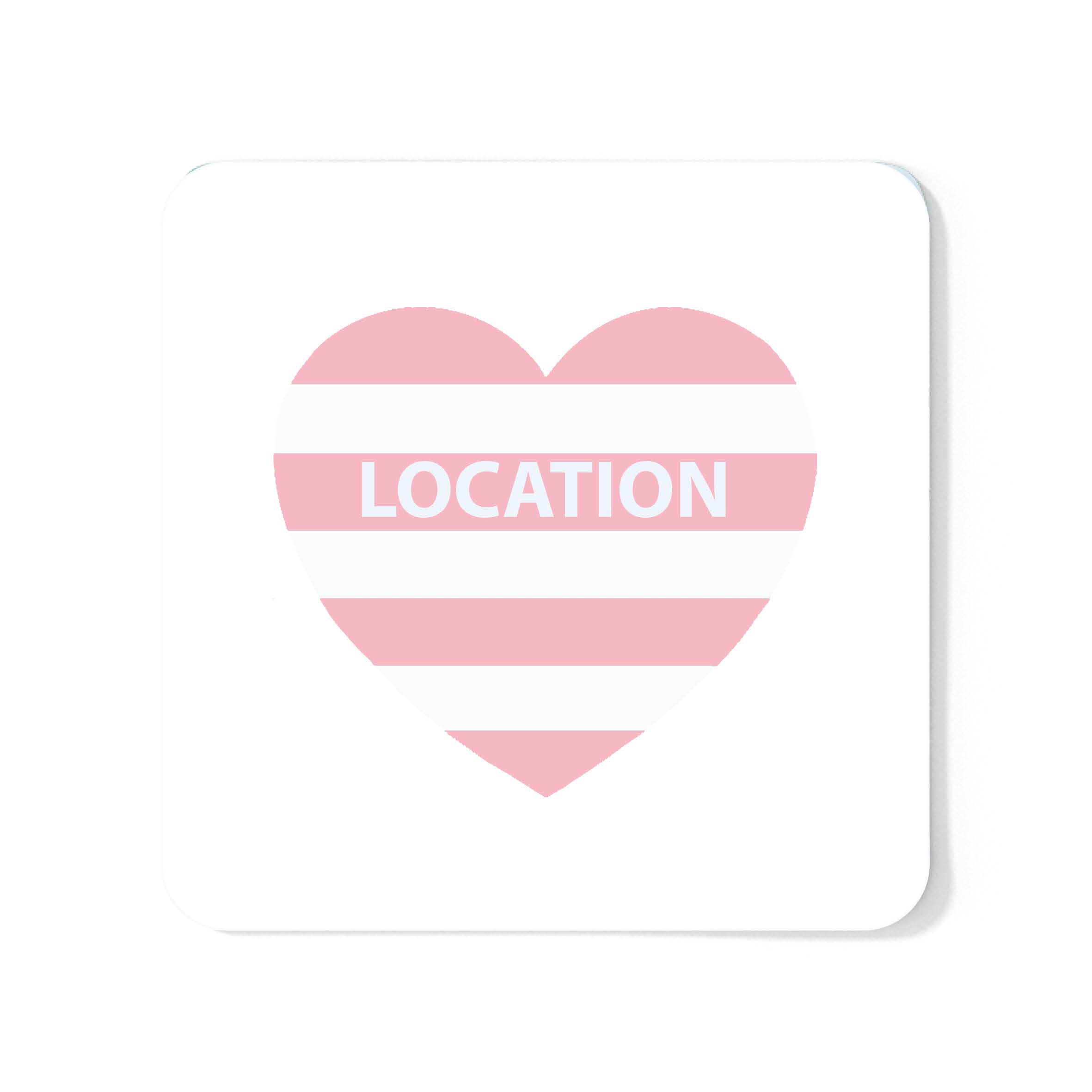 Betty Boyns Designs – wholesale Coasters – HEART MY  LOCATION COASTER
State your required location9