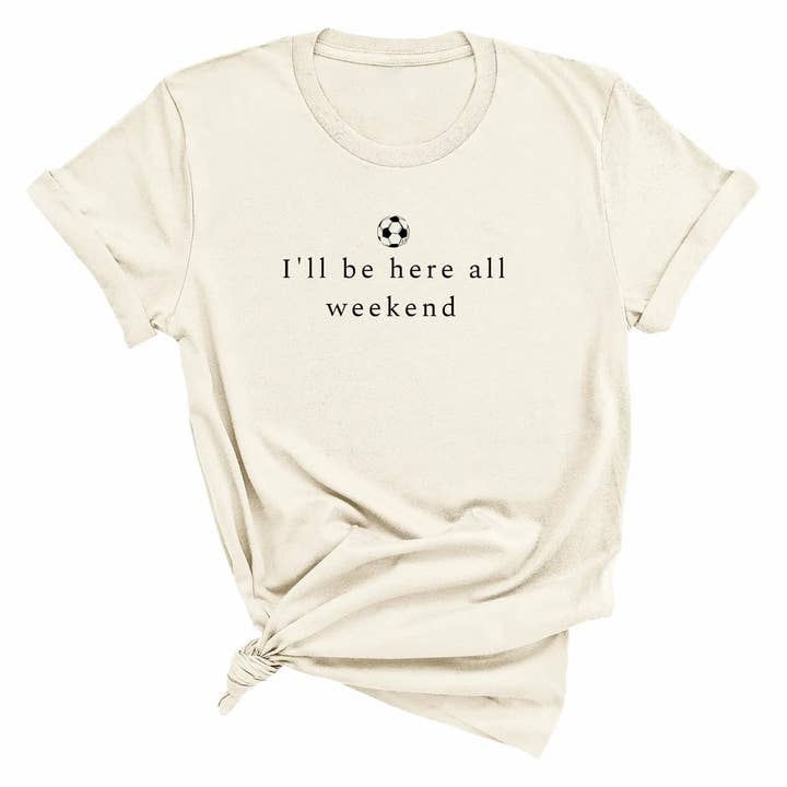 I'll Be Here All Weekend Soccer Parent Tee Youth Sports for wholesale by After Five Designs