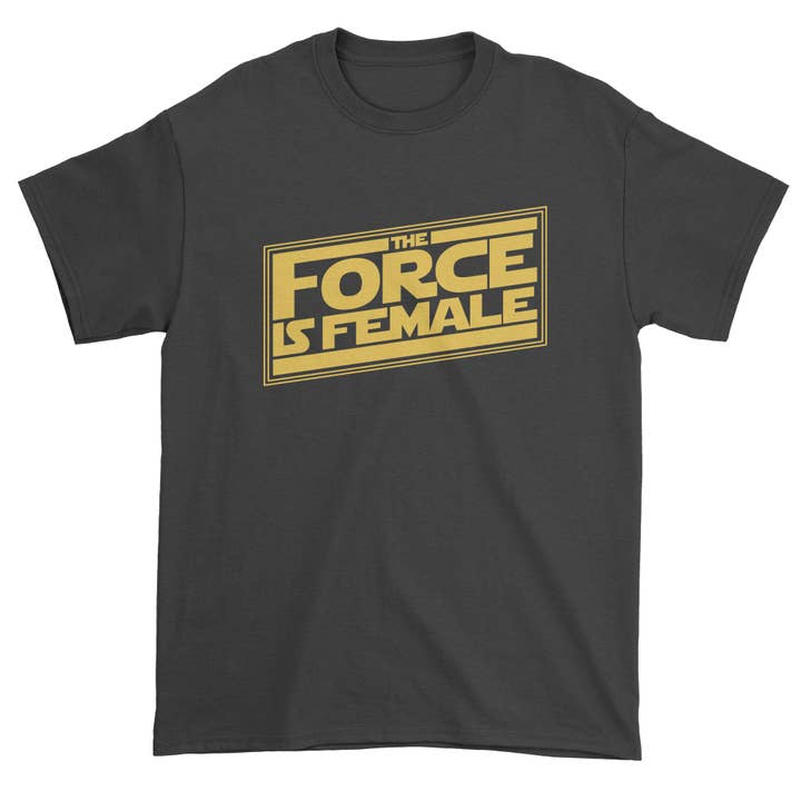 The Force er kvindelig feministisk Star Warship T-shirt til mænd for engroshandel hos Ferocitees