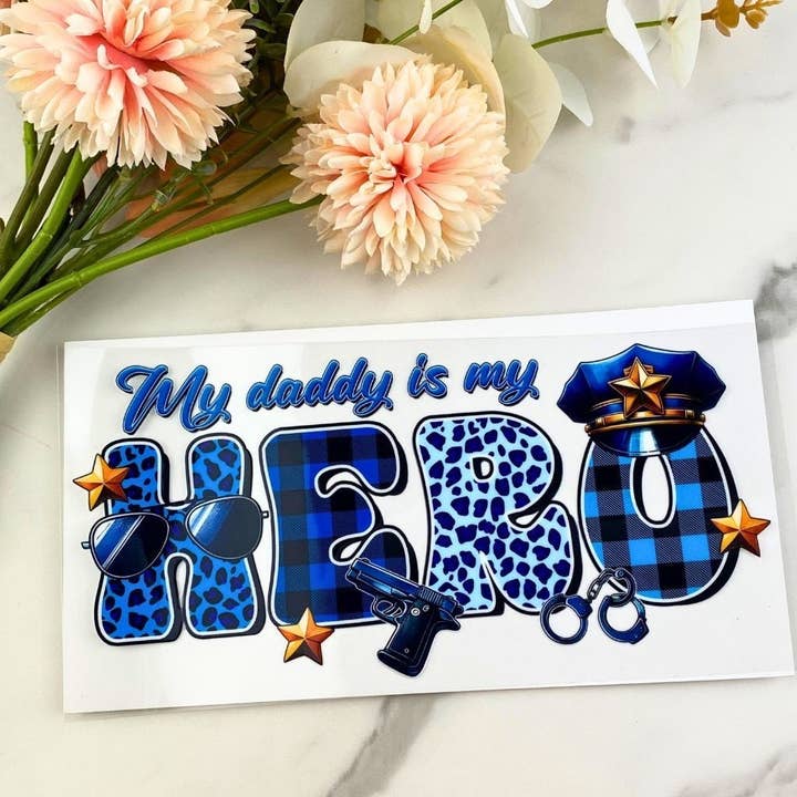 My daddy is my hero (police) | 4″ UV DTF Decal for wholesale by HKS Custom Designs