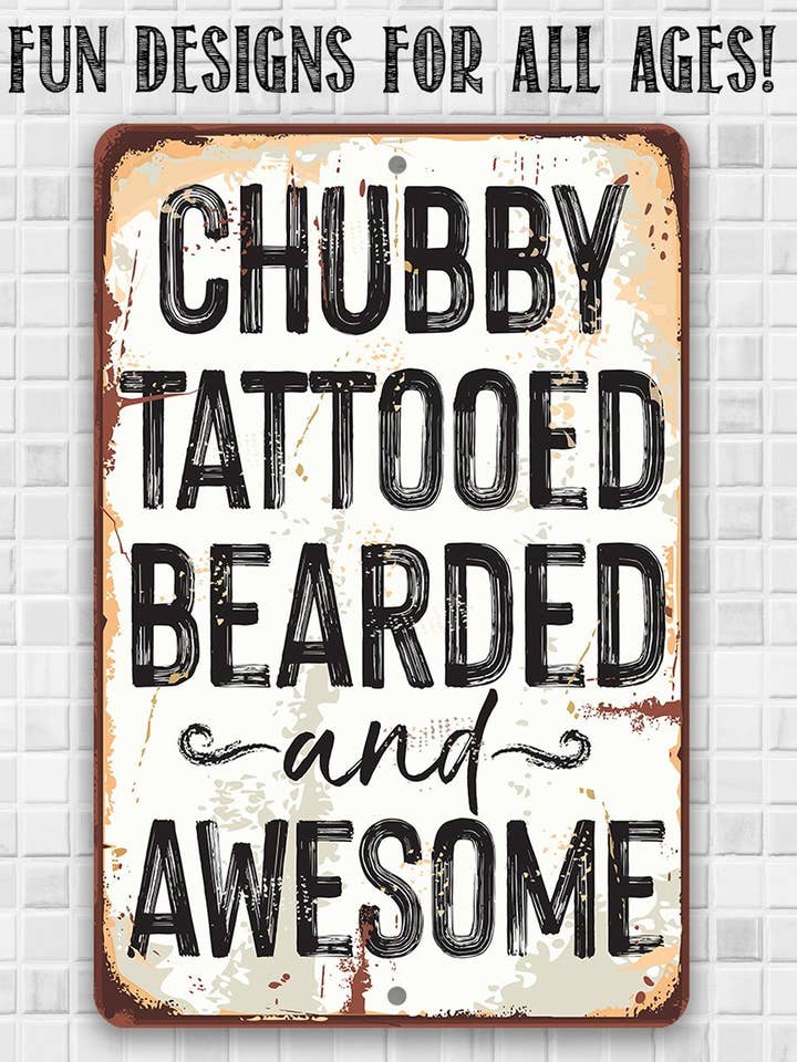 Chubby, Tattooed, Bearded, and Awesome Metal Sign for wholesale by Lone Star Art Metal Signs