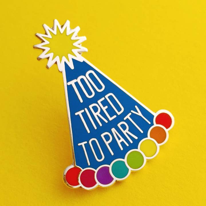 Too Tired To Party - Enamel Pin for wholesale by Hand Over Your Fairy Cakes