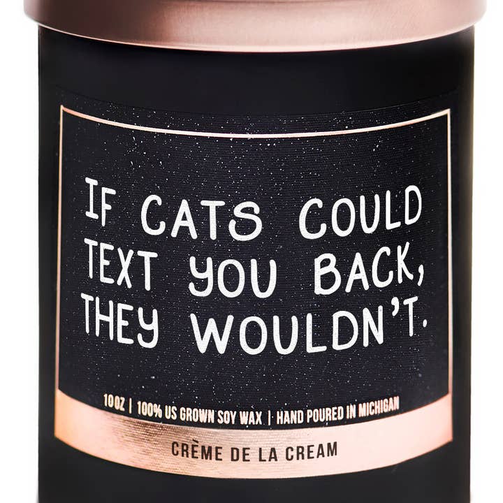 If cats could text you back they wouldn't soy wax candles for wholesale by ellembee gift