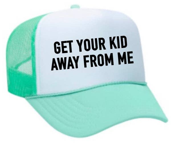 Inappropriate Trucker Hats - Wholesale Trucker Hat - Unisex - Get Your Kid Away From Me Trucker Hat3