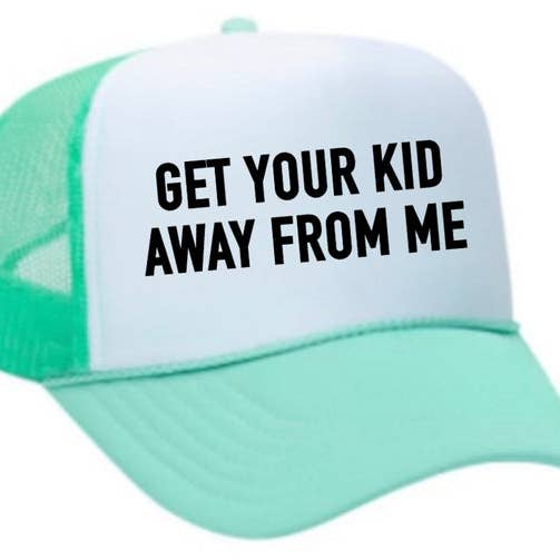 Inappropriate Trucker Hats - Wholesale Trucker Hat - Unisex - Get Your Kid Away From Me Trucker Hat3