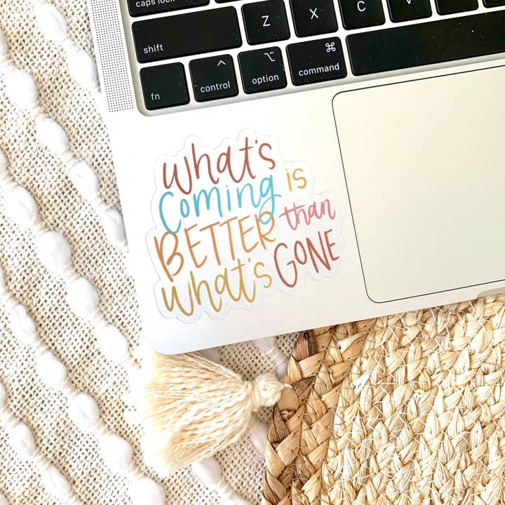 Clear What's Coming is Better Sticker 3x2.75in for wholesale by Elyse Breanne Design