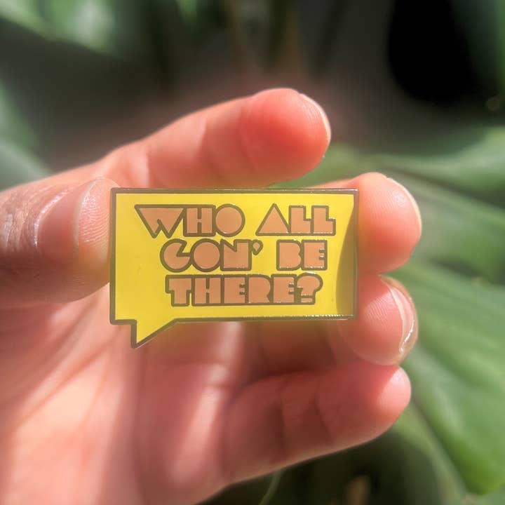 Rebellious Pins - Wholesale Lapel Pin/Button - Who All Gon' Be There V21