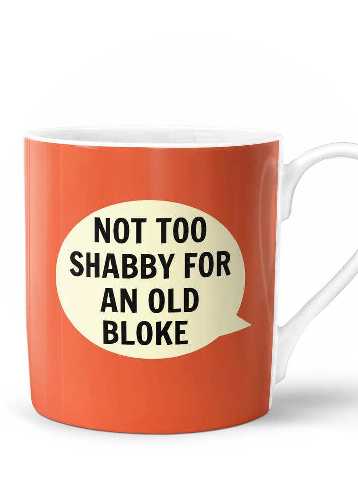Not Too Shabby for an Old Bloke Bone China Mug for wholesale by Dialectable